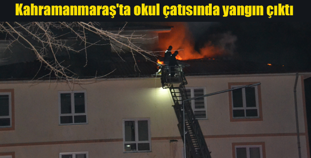 Kahramanmaraş’ta okul çatısında yangın çıktı