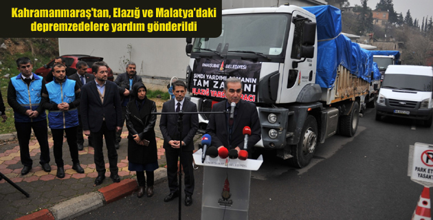 Kahramanmaraş’tan, Elazığ ve Malatya’daki depremzedelere yardım gönderildi