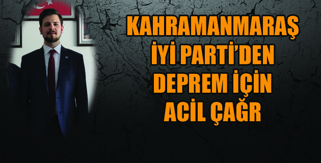 İYİ PARTİ’DEN DEPREM İÇİN ACİL ÇAĞRI