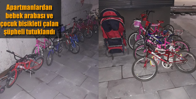 Apartmanlardan bebek arabası ve çocuk bisikleti çalan şüpheli tutuklandı