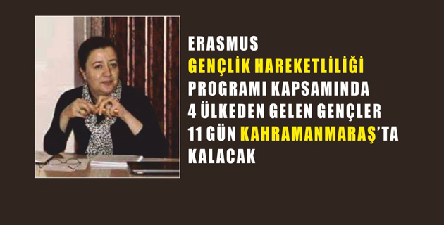 Erasmus Gençlik Hareketliliği Kahramanmaraş’ı Hareketlendirecek
