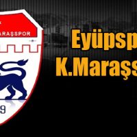 Eyüpspor 1 Kahramanmaraşspor 1