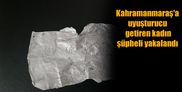 Kahramanmaraş’a uyuşturucu getiren kadın şüpheli yakalandı