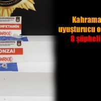 Kahramanmaraş’ta uyuşturucu operasyonunda 8 şüpheli tutuklandı
