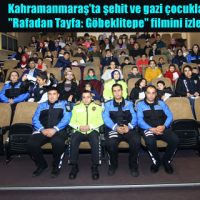 Kahramanmaraş’ta şehit ve gazi çocukları Rafadan Tayfa Göbeklitepe filmini izledi