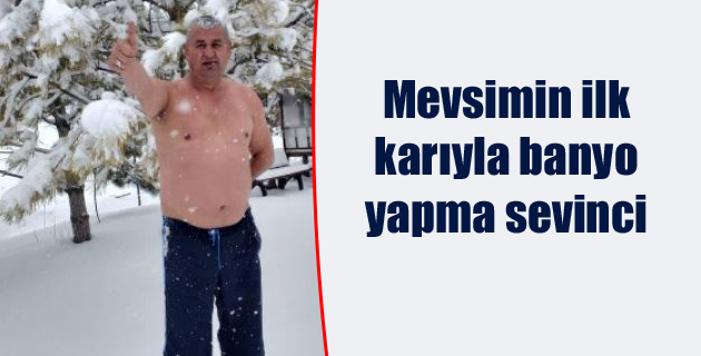 Mevsimin ilk karıyla banyo yapma sevinci