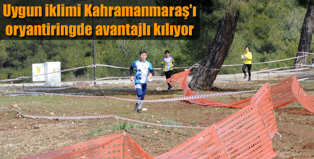 Uygun iklimi Kahramanmaraş’ı oryantiringde avantajlı kılıyor