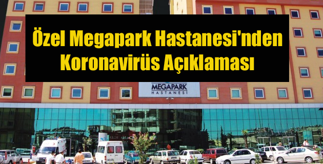 Özel Megapark Hastanesi’nden Koronavirüs Açıklaması