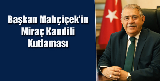 Mahçiçek’in, Miraç Kandili Mesajı