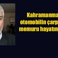 Kahramanmaraş’ta otomobilin çarptığı polis memuru hayatını kaybetti