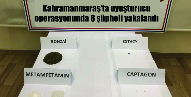 Kahramanmaraş’ta uyuşturucu operasyonunda 8 şüpheli yakalandı