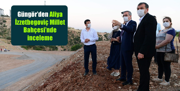 Güngör’den Aliya İzzetbegoviç Millet Bahçesi’nde inceleme