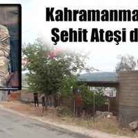 Kahramanmaraş’a Şehit Ateşi düştü