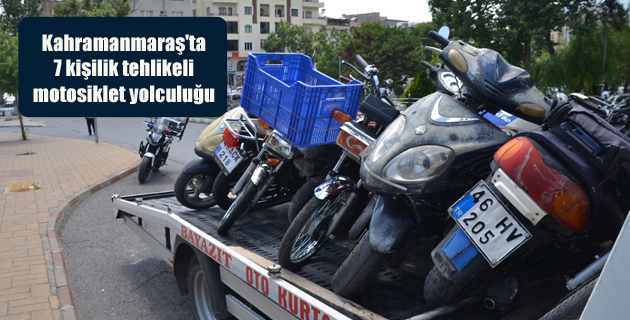 Kahramanmaraş’ta 7 kişilik tehlikeli motosiklet yolculuğu