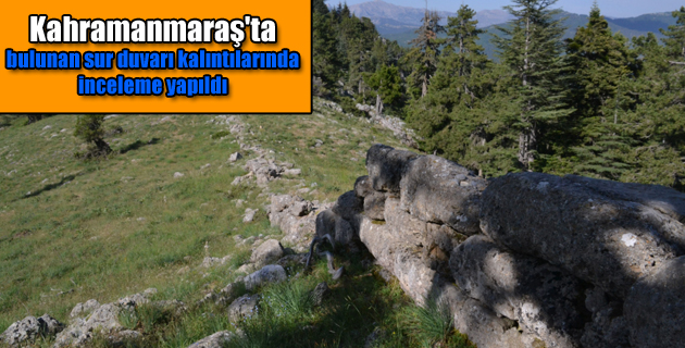 Kahramanmaraş’ta bulunan sur duvarı kalıntılarında inceleme yapıldı