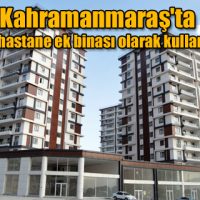 Kahramanmaraş’ta iki yurt hastane ek binası olarak kullanılacak