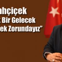 Mahçiçek, “Ortak Bir Gelecek İnşâ Etmek Zorundayız”