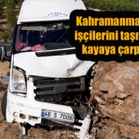Kahramanmaraş’ta tarım işçilerini taşıyan minibüs kayaya çarptı: 11 yaralı