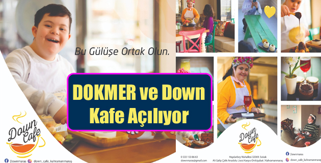 DOKMER ve Down Kafe Açılıyor