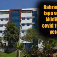 Kahramanmaraş tapu ve kadastro Müdürlüğünde covid 19 tedbirleri yeterli mi