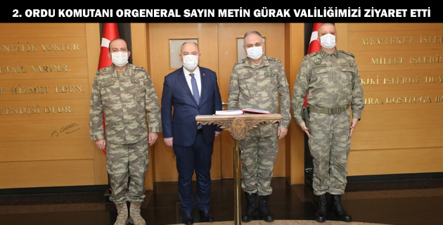 2. ORDU KOMUTANI ORGENERAL SAYIN METİN GÜRAK VALİLİĞİMİZİ ZİYARET ETTİ