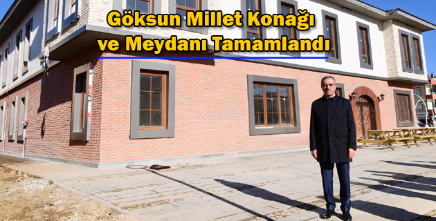 Göksun Millet Konağı ve Meydanı Tamamlandı