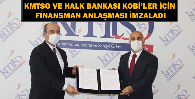 KMTSO VE HALK BANKASI KOBİ’LER İÇİN FİNANSMAN ANLAŞMASI İMZALADI