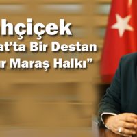 Mahçiçek, “12 Şubat’ta Bir Destan Yazmıştır Maraş Halkı”