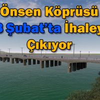 Önsen Köprüsü 18 Şubat’ta İhaleye Çıkıyor