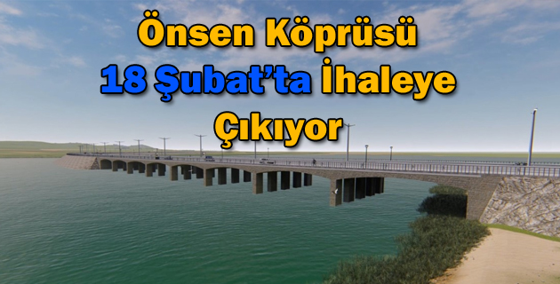 Önsen Köprüsü 18 Şubat’ta İhaleye Çıkıyor
