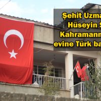 Şehit Uzman Çavuş Hüseyin Sarı’nın Kahramanmaraş’taki evine Türk bayrağı asıldı
