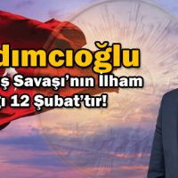 Yardımcıoğlu: Kurtuluş Savaşı’nın İlham Kaynağı 12 Şubat’tır!