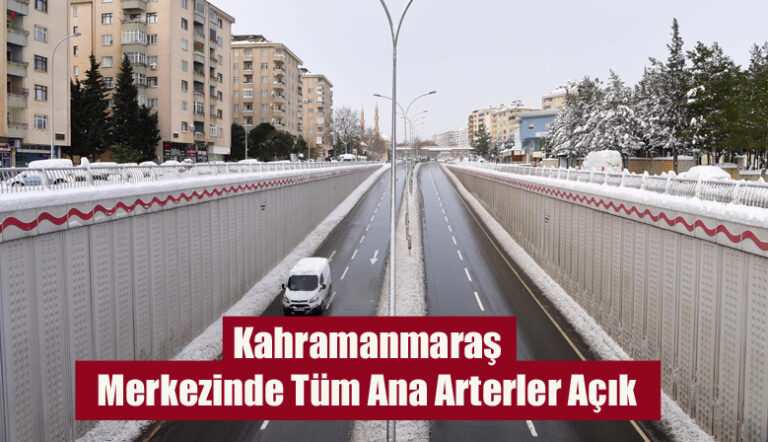 Kahramanmaraş Merkezinde Tüm Ana Arterler Açık