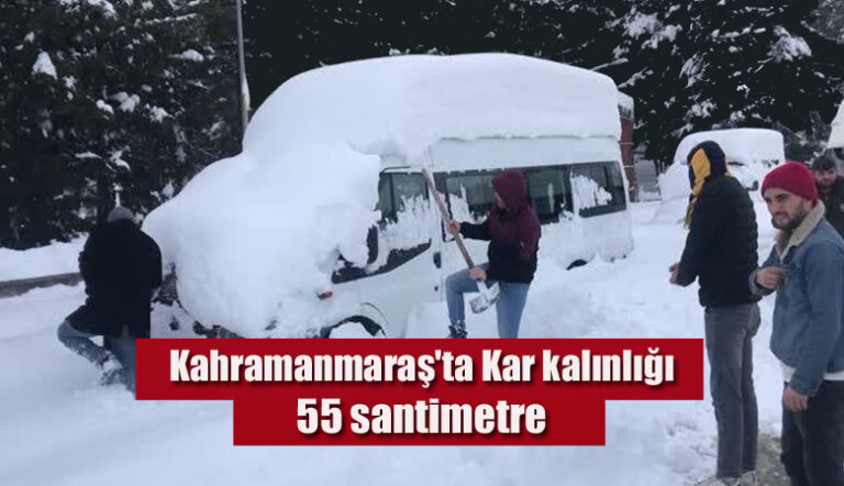 Kahramanmaraş’ta Kar kalınlığı 55 santimetre