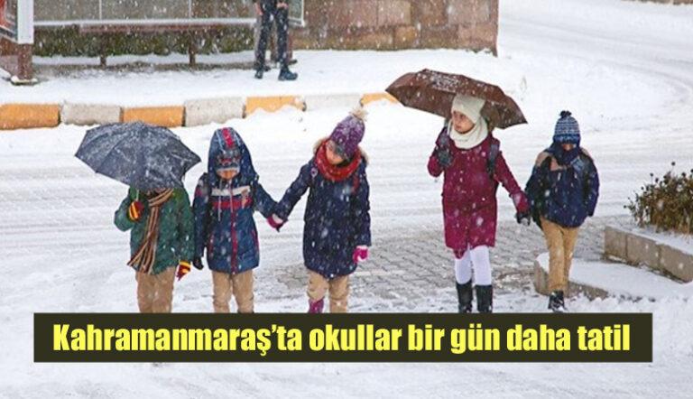 Kahramanmaraş’ta okullar bir gün daha tatil