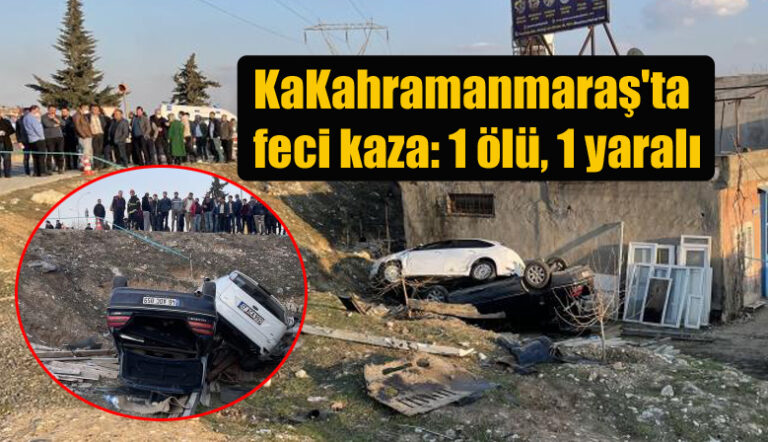 Kahramanmaraş’ta feci kaza: 1 ölü, 1 yaralı