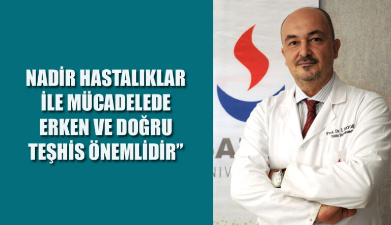 NADİR HASTALIKLAR İLE MÜCADELEDE ERKEN VE DOĞRU TEŞHİS ÖNEMLİDİR”