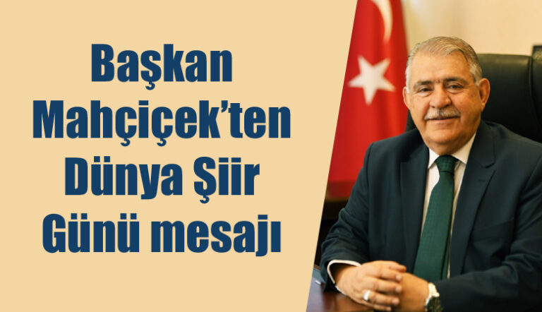 Başkan Mahçiçek’ten Dünya Şiir Günü mesajı