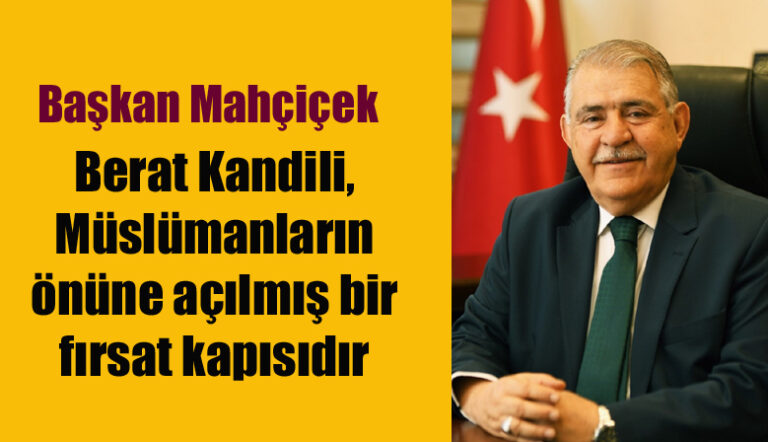 Hanefi Mahçiçek’ten Berat Kandili mesajı