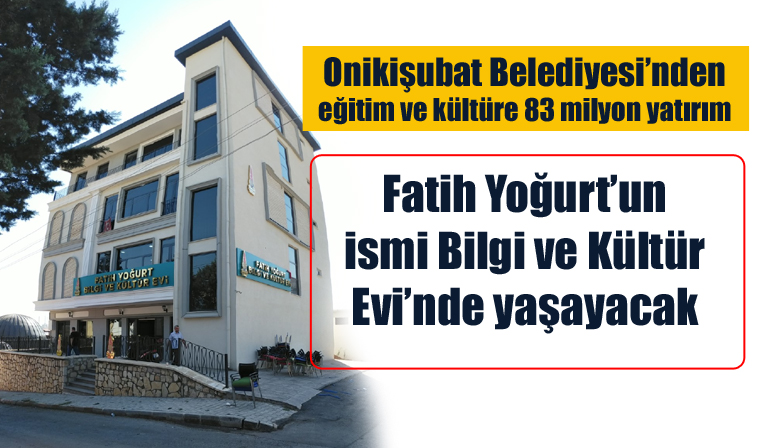 Onikişubat Belediyesi’nden eğitim ve kültüre 83 milyon yatırım