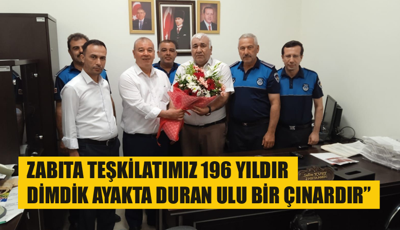 ZABITA TEŞKİLATIMIZ 196 YILDIR DİMDİK AYAKTA DURAN ULU BİR ÇINARDIR”