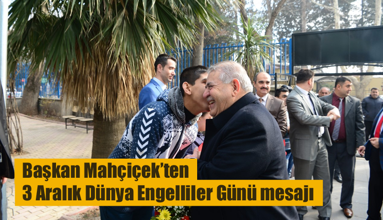 Başkan Mahçiçek’ten 3 Aralık Dünya Engelliler Günü mesajı