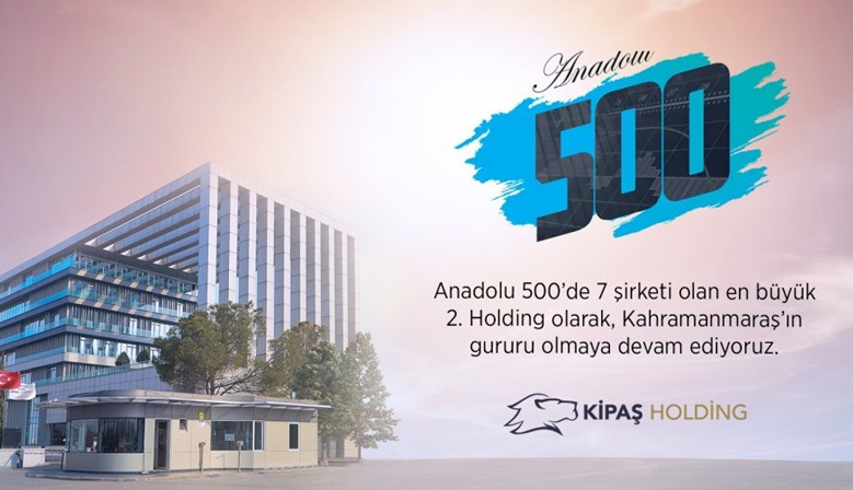 KİPAŞ HOLDİNG ANADOLU 500 LİSTESİNE 7 ŞİRKETİYLE GİRDİ