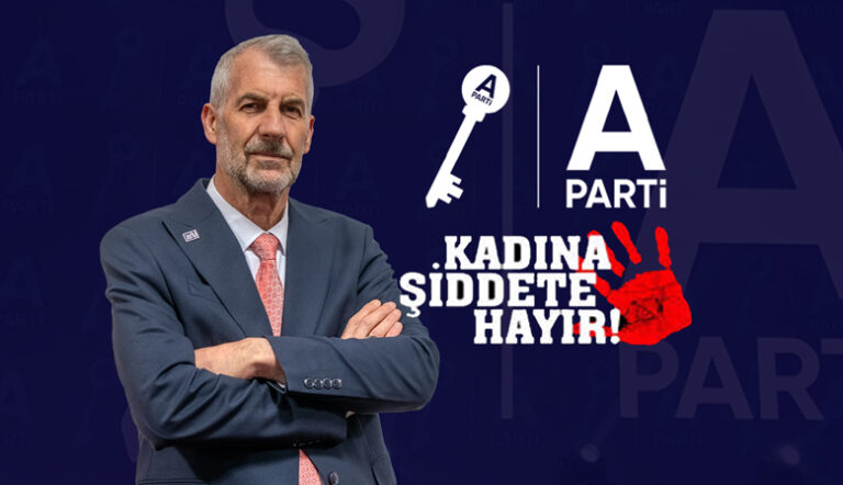 A PARTİ’DEN KADINA ŞİDDETLE MÜCADELEDE KARARLILIK MESAJI